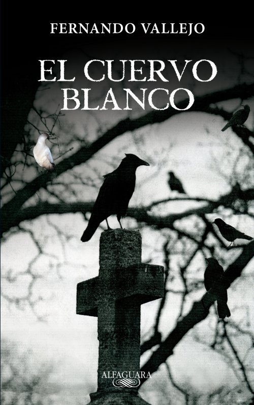 El cuervo blanco - Fernando Vallejo
