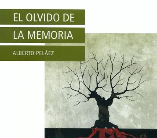 El olvido de la memoria - Alberto Pelaez